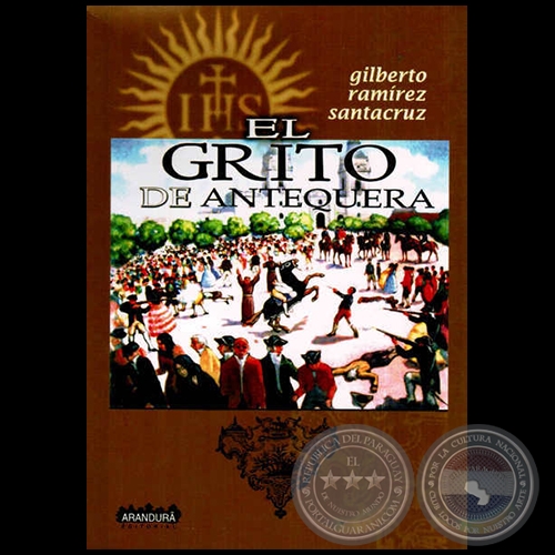EL GRITO DE ANTEQUERA - TOMO II - Documentos Histricos Y Literarios - Autor: GILBERTO RAMREZ SANTACRUZ - Ao 2014
